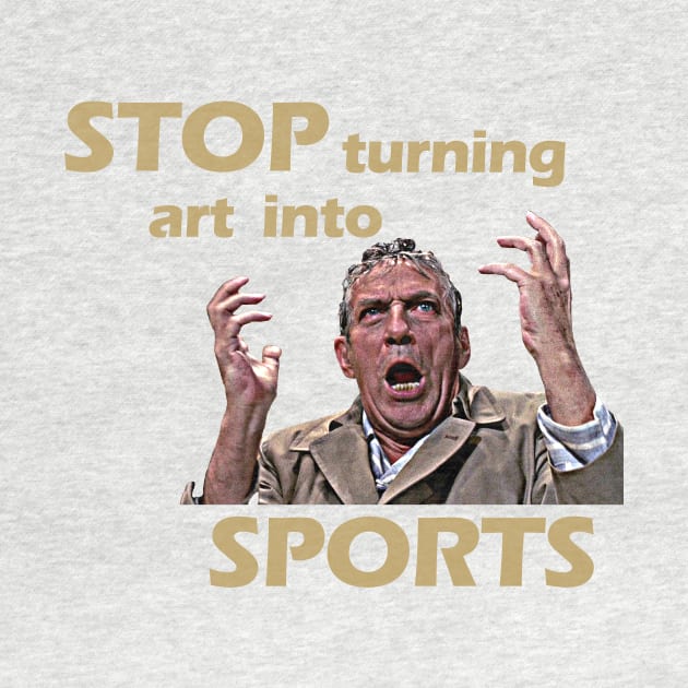 Stop Turning Art Into Sports (Gold) #2 by InSession Film